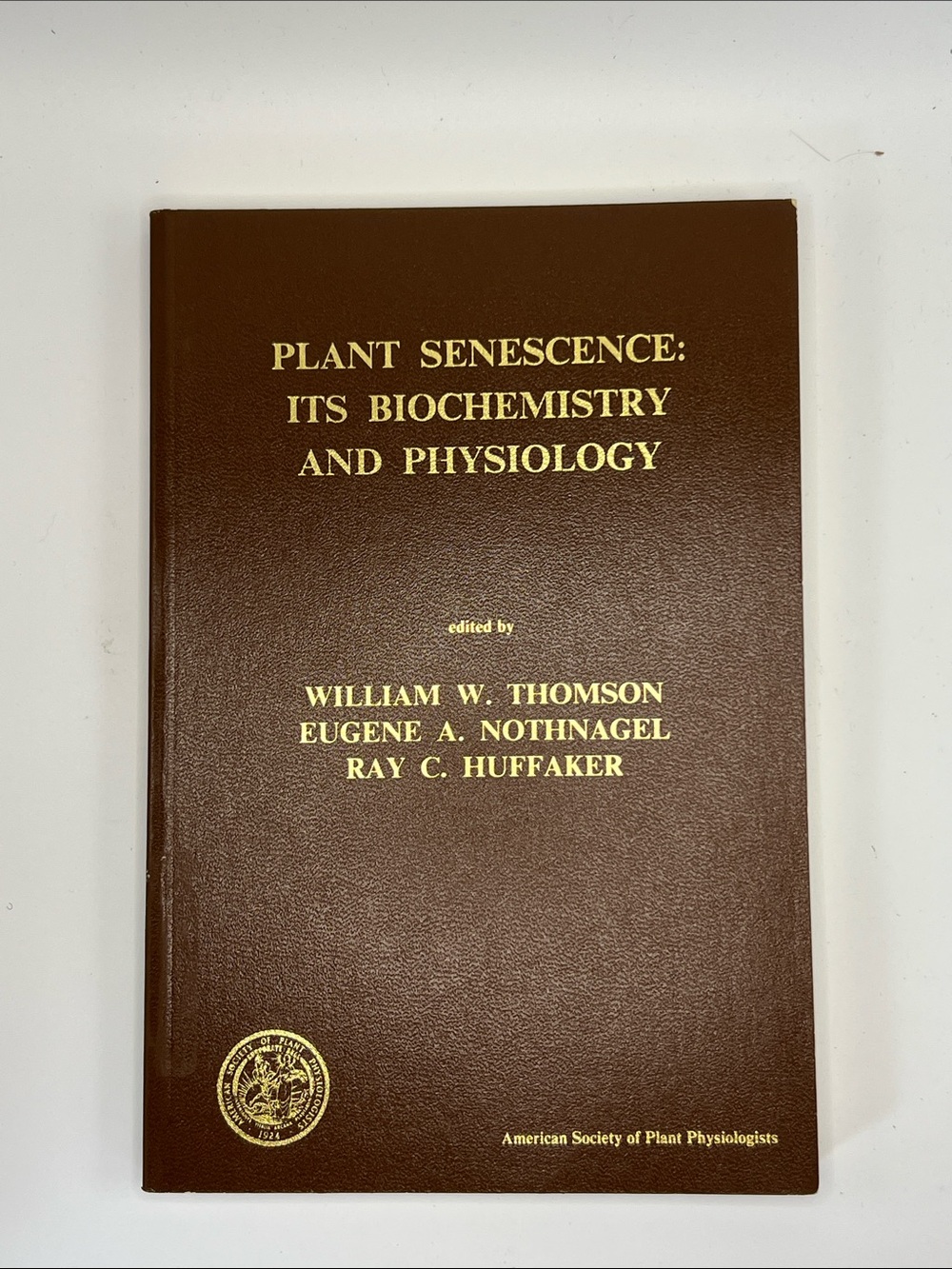 PLANT SENESCENCE: ITβS BIOCHEMISTRY AND PHYSIOLOGY 1987